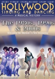 Hollywood Singing & Dancing: A Musical History - 1980s, 1990s and 2000s
